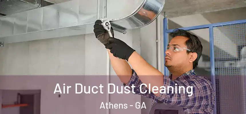  Air Duct Dust Cleaning Athens - GA