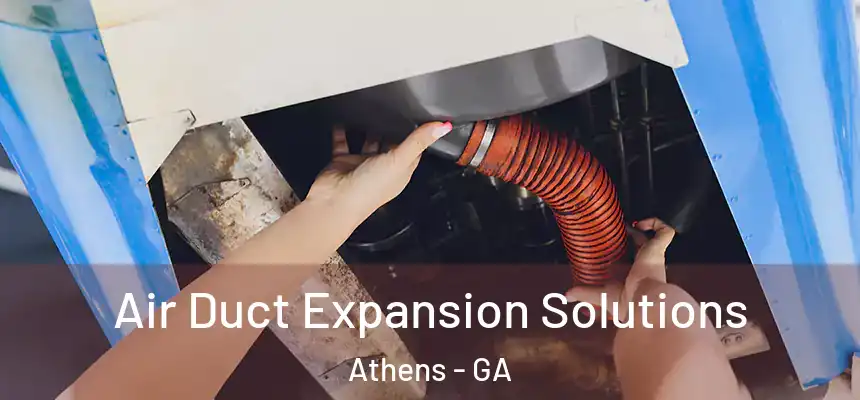 Air Duct Expansion Solutions Athens - GA