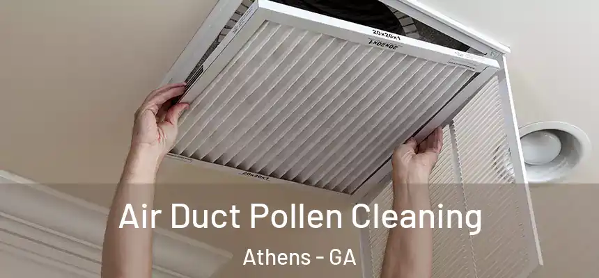 Air Duct Pollen Cleaning Athens - GA