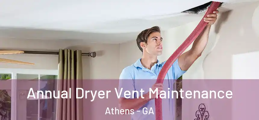Annual Dryer Vent Maintenance Athens - GA