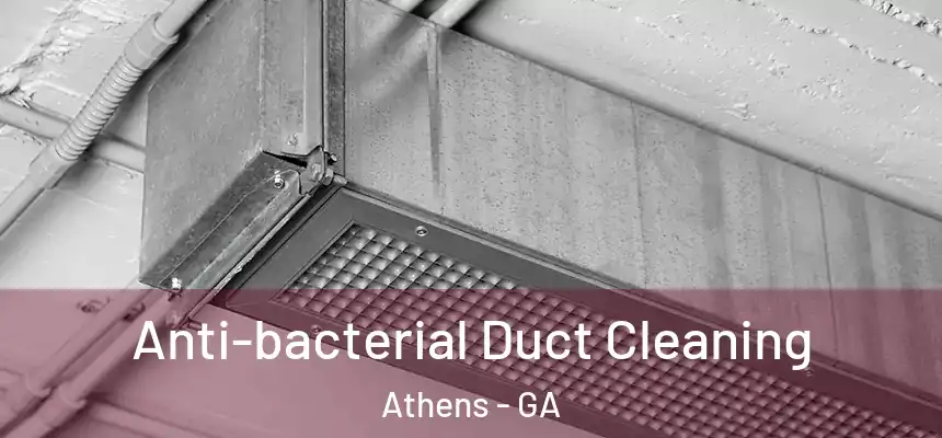  Anti-bacterial Duct Cleaning Athens - GA