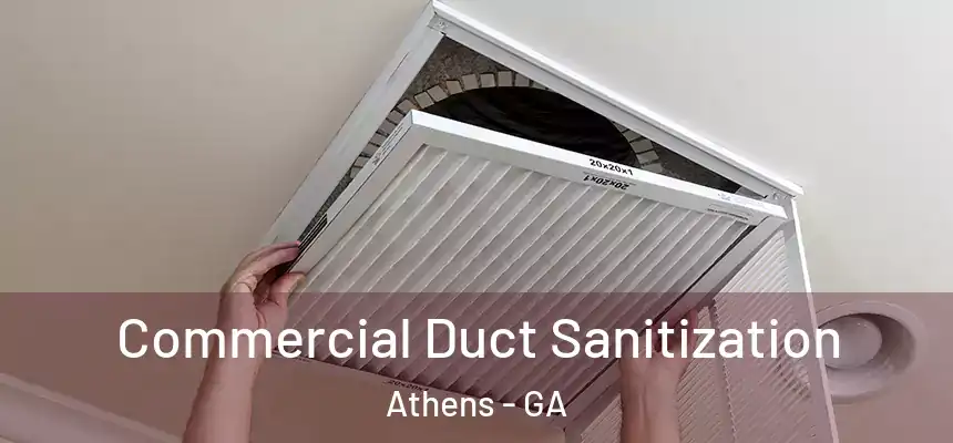 Commercial Duct Sanitization Athens - GA
