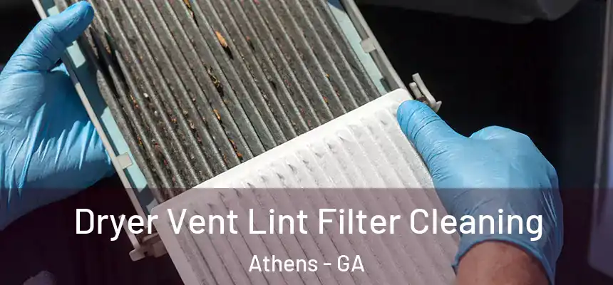 Dryer Vent Lint Filter Cleaning Athens - GA