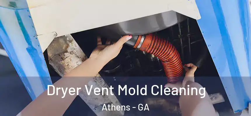Dryer Vent Mold Cleaning Athens - GA