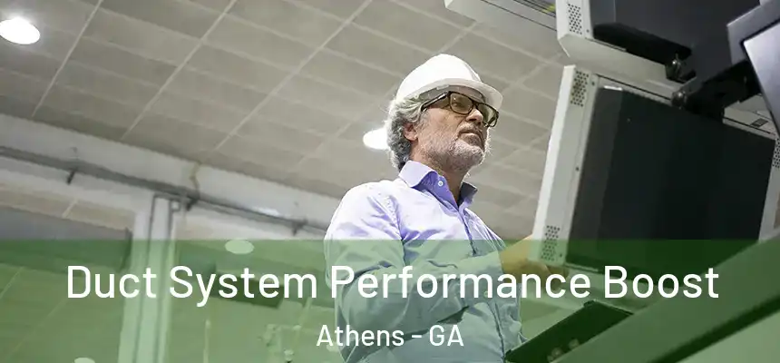 Duct System Performance Boost Athens - GA