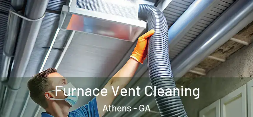 Furnace Vent Cleaning Athens - GA