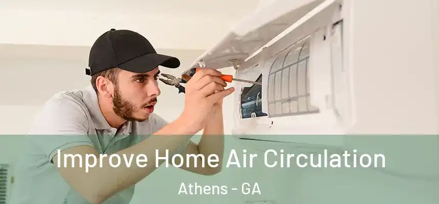 Improve Home Air Circulation Athens - GA