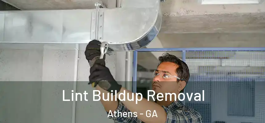 Lint Buildup Removal Athens - GA