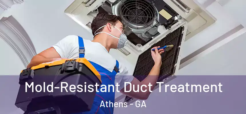  Mold-Resistant Duct Treatment Athens - GA