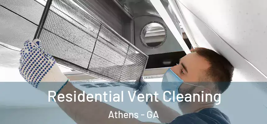 Residential Vent Cleaning Athens - GA