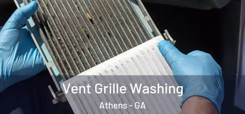 Vent Grille Washing Athens - GA