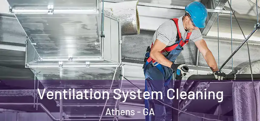 Ventilation System Cleaning Athens - GA